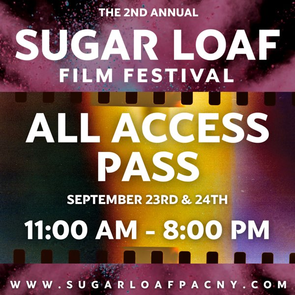 The Sugar Loaf Film Festival - ALL ACCESS Pass